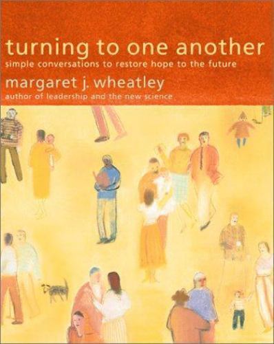 Turning to One Another: Simple Conversations to Restore Hope to the Future