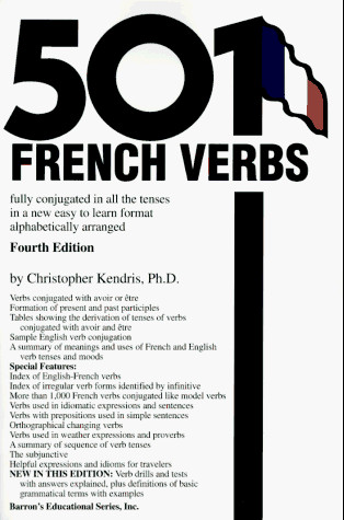 501 FRENCH VERBS: FULLY CONJUGATED IN ALL THE TENSES IN A By Christopher Kendris