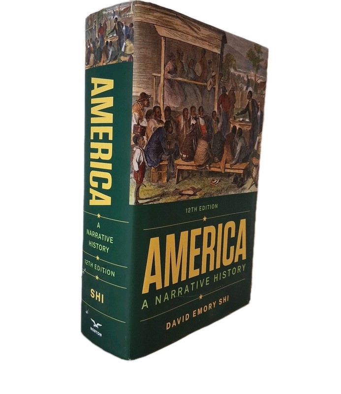 America: A Narrative History 12E – Hardcover By Shi, David E