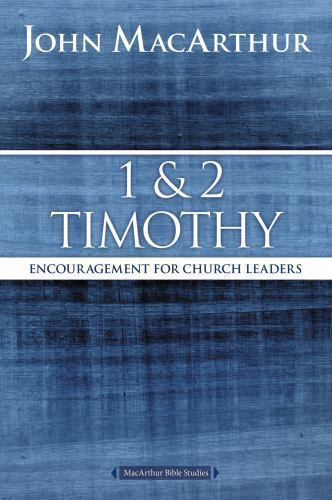 1 and 2 Timothy: Encouragement for Church Leaders (MacArthur Bible Studies), Mac
