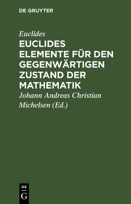 Euclides Elemente F?R Den Gegenw?Rtigen Zustand Der Mathematik