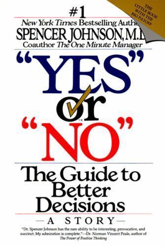 Yes' or 'No': The Guide to Better De- 0887306314, Spencer Johnson MD, paperback