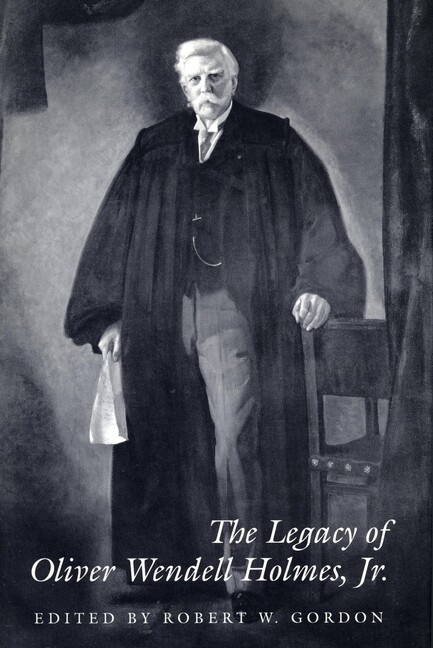 The Legacy Of Oliver Wendell Holmes, Jr