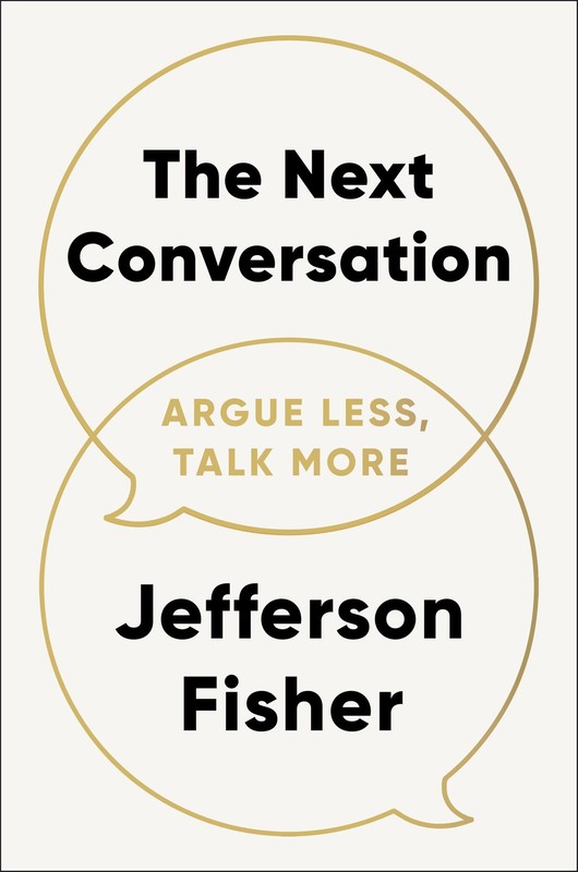 The Next Conversation: Argue Less, Talk More - hardcover Fisher, Jefferson