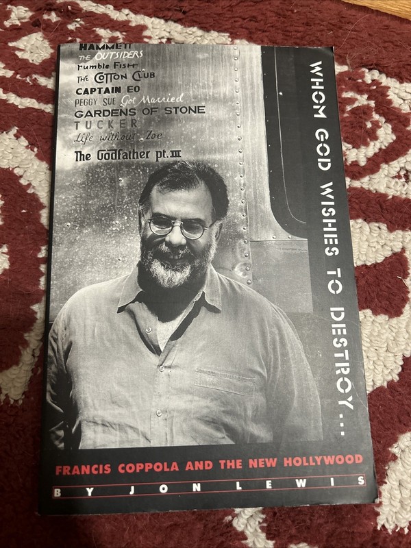 Whom God Wishes to Destroy:Francis Coppola and the New Hollywood by Jon Lewis