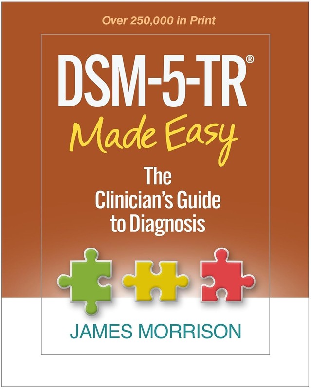 DSM-5-TR® Made Easy : The Clinician’s Guide to Diagnosis by James Morrison…
