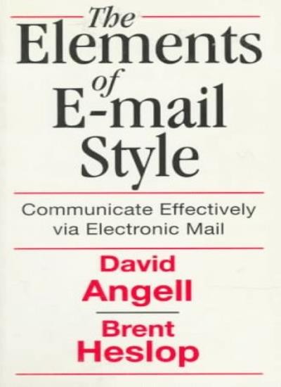 Elements of E-Mail Style: Communicate Effectively via Electronic