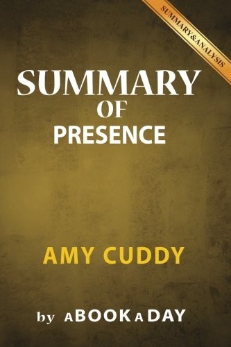 SUMMARY OF PRESENCE: BY AMY CUDDY | INCLUDES ANALYSIS ON By Abookaday BRAND NEW