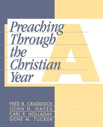 Preaching Through the Christian Year: … by Gene M. Tucker Paperback / softback