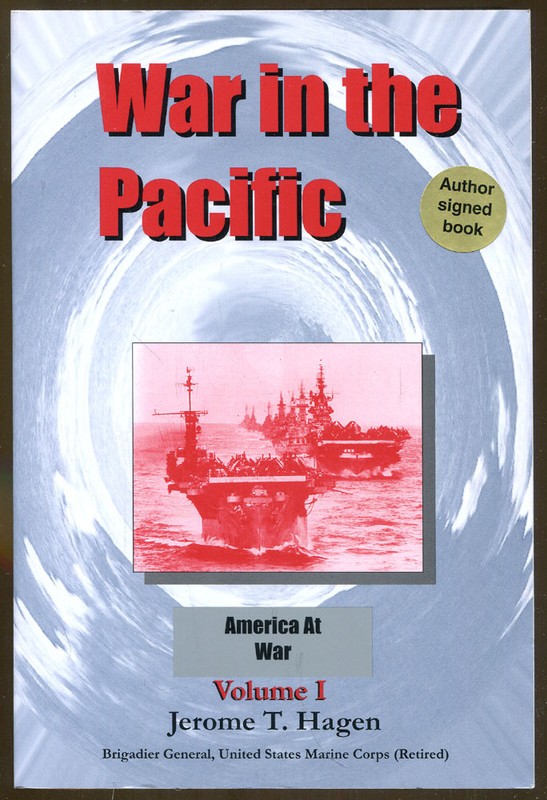 War in the Pacific Volume I by Jerome T. Hagen-Signed/Inscribed Edition-2007