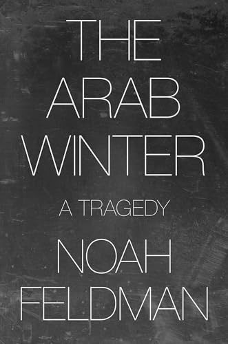 The Arab Winter: A Tragedy by Feldman, Noah Hardback Book The Fast Free Shipping