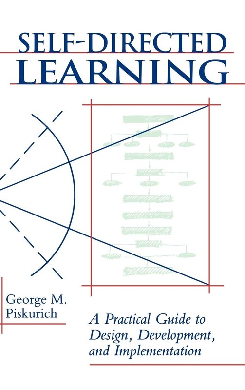 Self-Directed Learning: A Practical Guide to Design, Development, and Implem…