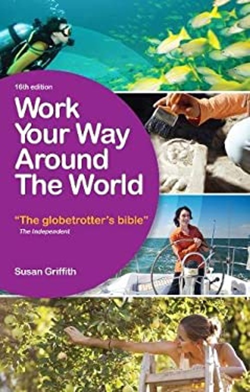 Work Your Way Around the World : The Globetrotter’s Bible Susan G