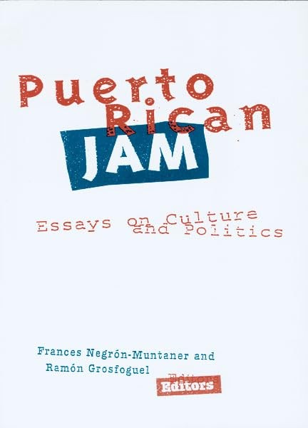 Puerto Rican Jam: Rethinking Colonialism and Nationalism by Negron-Muntaner