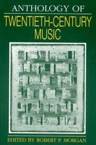 Anthology of Twentieth-Century Music (Norton Introduction to Music H – GOOD