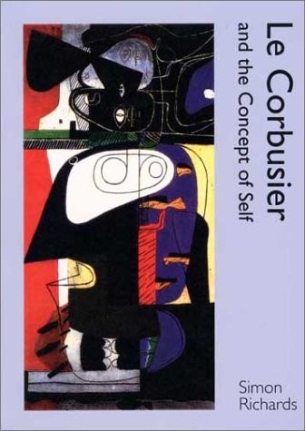 LE CORBUSIER AND THE CONCEPT OF SELF By Simon Richards – Hardcover **Mint**