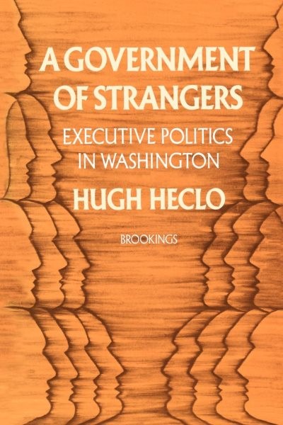 Government of Strangers : Executive Politics in Washington, Paperback by Hecl…