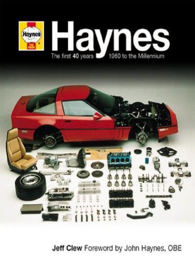 Haynes: The First 40 Years: 1960 to the New Millennium By Jeff C