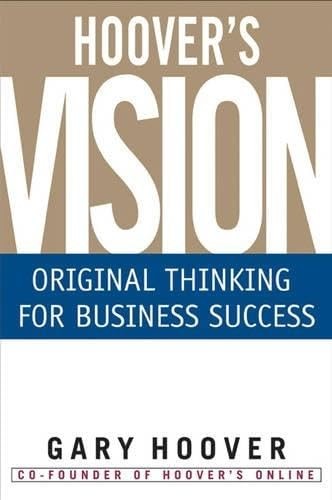 Hoover’s Vision: Original Thinking for Business Success
