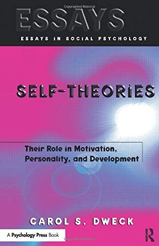 SELF-THEORIES: THEIR ROLE IN MOTIVATION, PERSONALITY, AND By Carol Dweck *Mint*