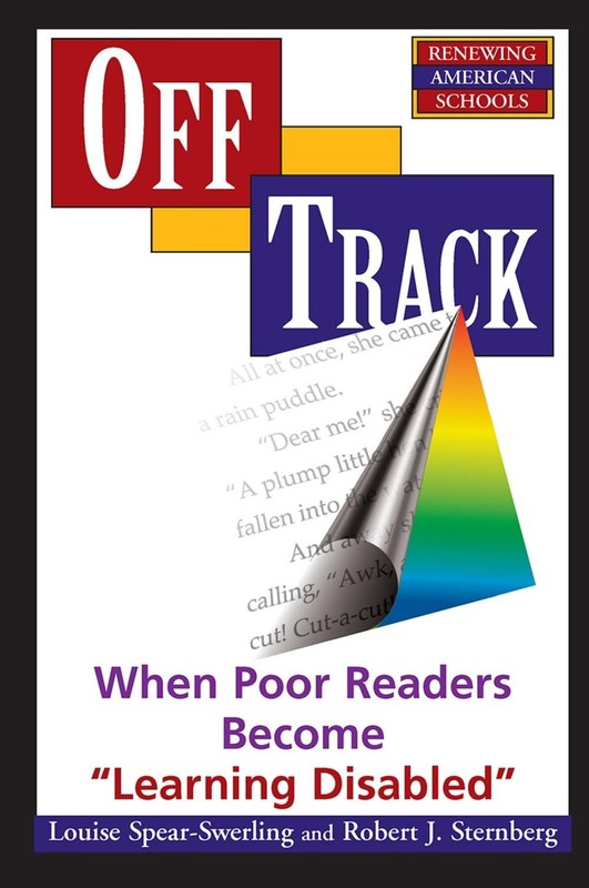Off Track: When Poor Readers Become “”Learning Disabled”” by Louise Spear-swerli
