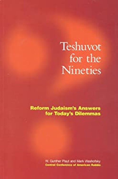 Teshuvot for The 1990s : Reform Judaisms Answers to Today’s Dilem
