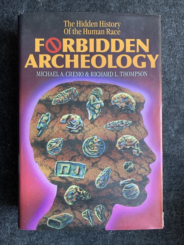 Forbidden Archeology : The Full Unabridged Edition by Michael A. Cremo + : HC