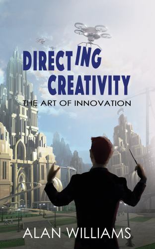 Directing Creativity: The Art of Innovation by Williams, Alan, Brand New, Fre…