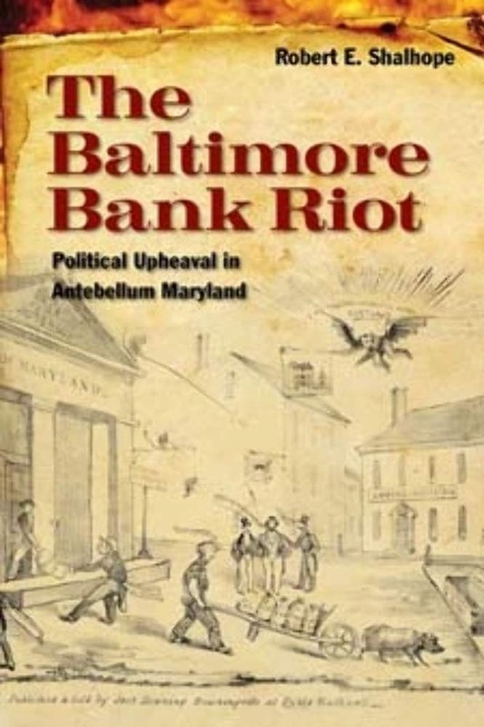 The Baltimore Bank Riot: Political Upheaval in Antebellum Maryland – hardcov…