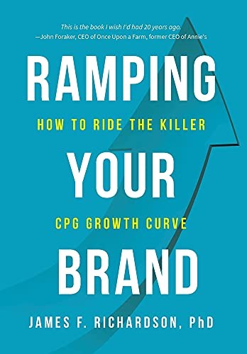 RAMPING YOUR BRAND: HOW TO RIDE THE KILLER CPG GROWTH By James F Richardson NEW