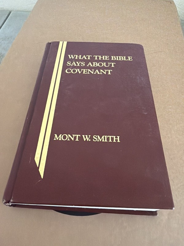 What The Bible Says About Covenant by Mont W. Smith College Press hc GOOD SIGNED