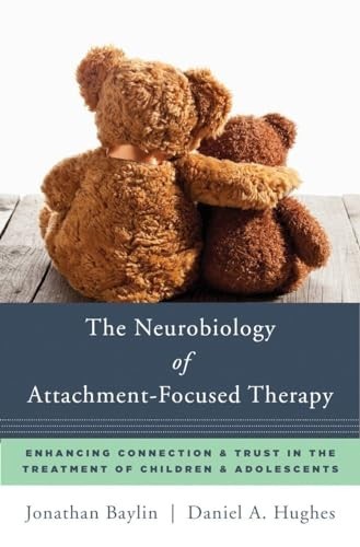 The Neurobiology of Attachment-Focused Therapy: … by Daniel A. Hughes Hardback