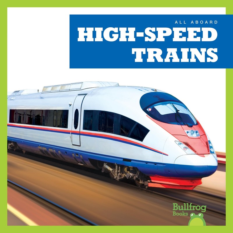 High-Speed Trains (Bullfrog Books: All Aboard)
