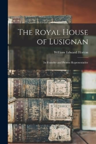 William Edward Horton The Royal House of Lusignan (Paperback) (UK IMPORT)