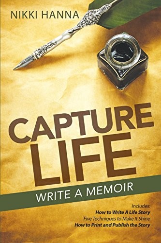 CAPTURE LIFE – WRITE A MEMOIR: WRITE A LIFE STORY By Nikki Hanna Mint Condition
