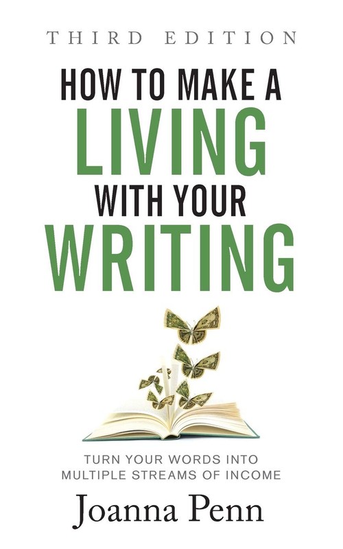 How to Make a Living with Your Writing: Turn Your Words into Multiple Stream…