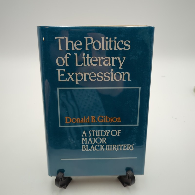 The Politics Of Literary Expression: A Study Of Major Black Writers 1st Edition