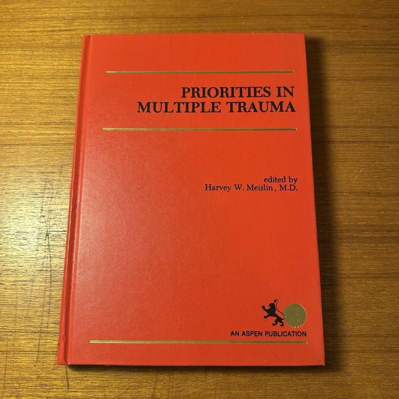 Priorities In Multiple Trauma By Harvey W. Meislin – Aspen 1980 Hardcover
