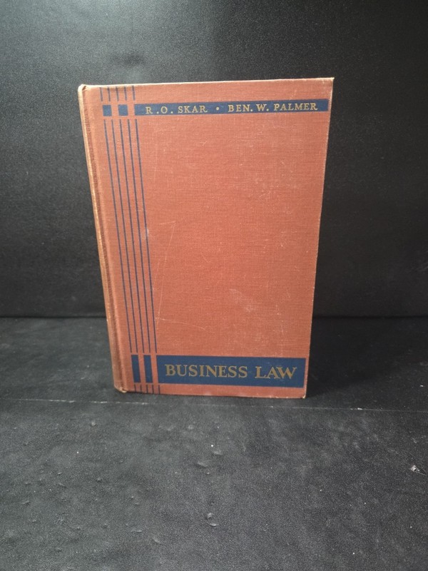 Business Law by Robert O Skar & Benjamin W Palmer, McGraw Hill Book Company 1945