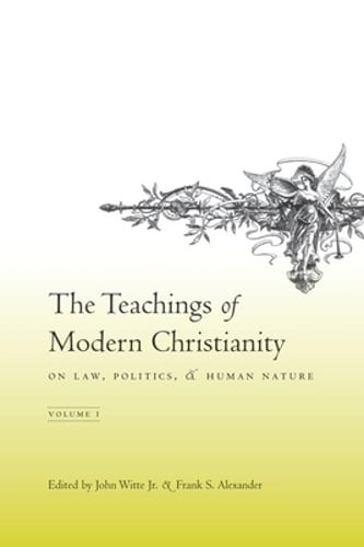 The Teachings of Modern Christianity on Law, Politics, and Human Nature: Volume