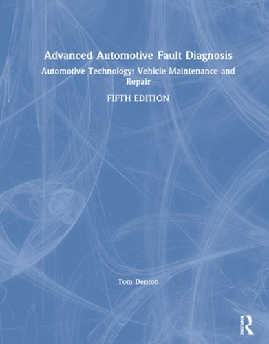 Advanced Automotive Fault Diagnosis: Automotive Technology: Vehicle Maintenance