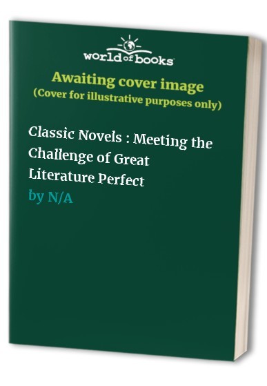 Classic Novels : Meeting the Challenge of Great Lite...