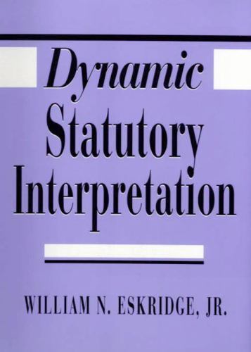 Dynamic Statutory Interpretation, Hardcover by Eskridge, William N., Jr., Lik…