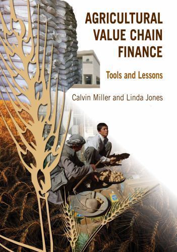Agricultural Value Chain Finance : Tools and Lessons, Paperback by Miller, Ca…