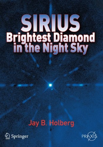 SIRIUS: BRIGHTEST DIAMOND IN THE NIGHT SKY (SPRINGER By Jay B. Holberg EXCELLENT