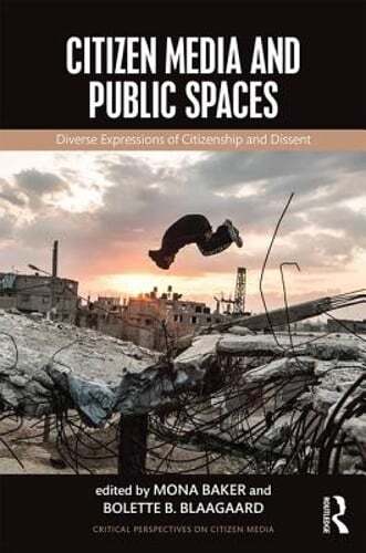 Citizen Media and Public Spaces by Mona Baker: New