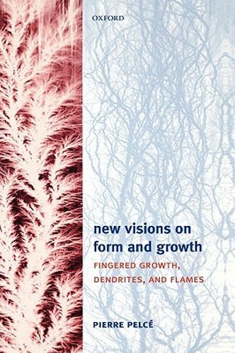 New Visions on Form and Growth: Fingered Growth, Dendrites, and Flames by Pelcé