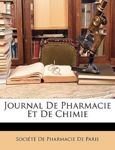 Journal De Pharmacie Et De Chimie by SociÉtÉ De Pharmacie, SociÉtÉ De Pharmac…