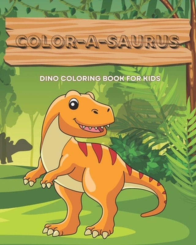 Color-A-Saurus: A Dinosaur Coloring Book: Each page features a different dinosau