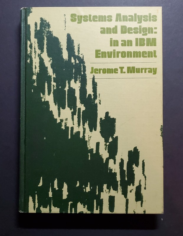 Vintage Computer Programming, Systems Analysis and Design: In an IBM Environment